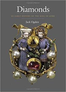Diamonds: An Early History of the King of Gems by Jack Ogden