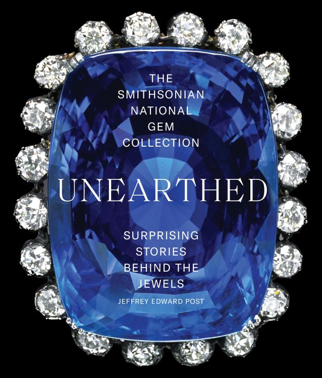 The Smithsonian National Gem Collection — Unearthed: Surprising Stories Behind the Jewels cover 